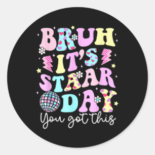 Bruh sein Staar Day Testing Day Motivation Sie Got Runder Aufkleber