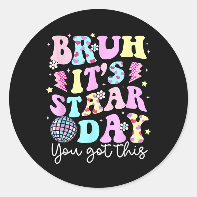 Bruh sein Staar Day Testing Day Motivation Sie Got Runder Aufkleber (Vorderseite)