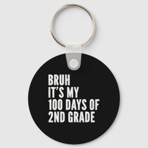 Bruh seine 100 Tage 2. Klasse Lehrer 100 Tage Schlüsselanhänger