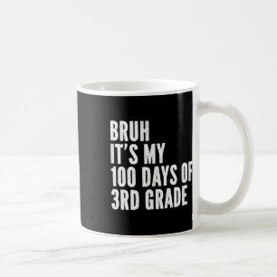 Bruh seine 100 Tage 3. Klasse Lehrer 100 Tage Kaffeetasse