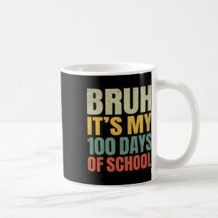 Bruh seine 100 Tage der Schule 100. Tag der Schule Kaffeetasse