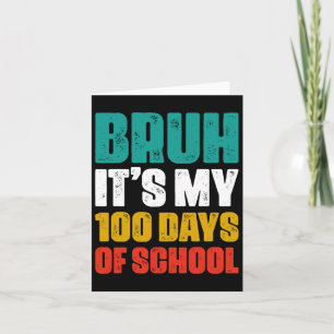 Bruh seine 100 Tage der Schule 100. Tag der Schule Karte