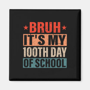 Bruh seine 100 Tage der Schule 100. Tag der Schule Magnet