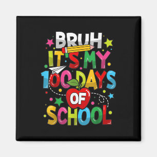 Bruh seine 100 Tage der Schule 100. Tag der Schule Magnet