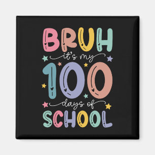 Bruh seine 100 Tage der Schule 100. Tag der Schule Magnet