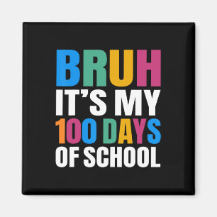 Bruh seine 100 Tage der Schule 100. Tag der Schule Magnet