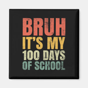 Bruh seine 100 Tage der Schule 100. Tag der Schule Magnet