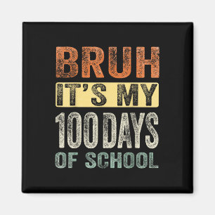Bruh seine 100 Tage der Schule 100. Tag der Schule Magnet