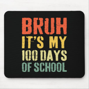 Bruh seine 100 Tage der Schule 100. Tag der Schule Mousepad