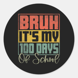 Bruh seine 100 Tage der Schule 100. Tag der Schule Runder Aufkleber
