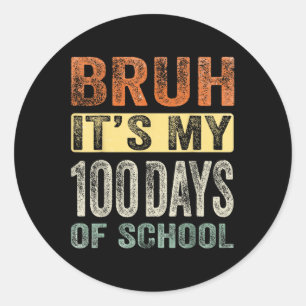 Bruh seine 100 Tage der Schule 100. Tag der Schule Runder Aufkleber