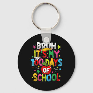 Bruh seine 100 Tage der Schule 100. Tag der Schule Schlüsselanhänger