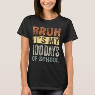 Bruh seine 100 Tage der Schule 100. Tag der Schule T-Shirt