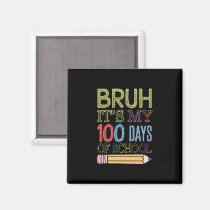 Bruh seine 100 Tage der Schule lustig 100. Tag Magnet