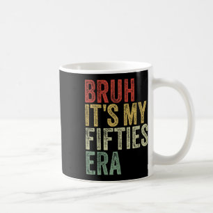 Bruh seine 50er Jahre in meinem 50er Era 50th Birt Kaffeetasse
