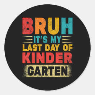 Bruh seinen letzten Kindergartenlehrer Gradu Runder Aufkleber