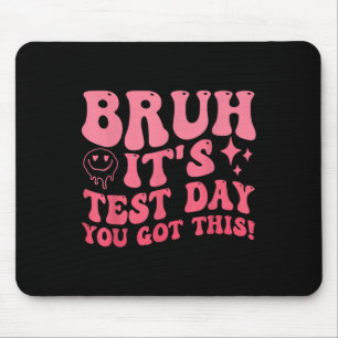 Bruh seinen Testtag, den du diesen Testtag Got has Mousepad