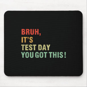 Bruh seinen Testtag, den du diesen Testtag Got has Mousepad