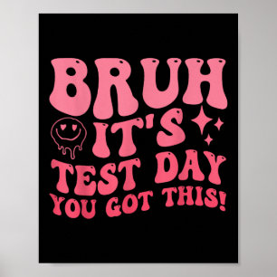 Bruh seinen Testtag, den du diesen Testtag Got has Poster