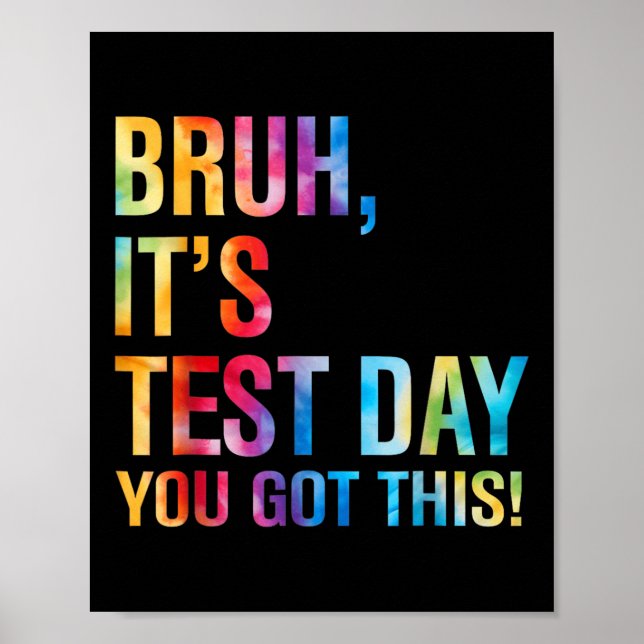 Bruh seinen Testtag, den du diesen Testtag Got has Poster (Vorne)