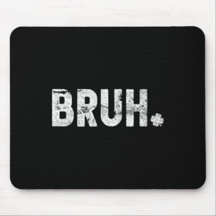 Bruh St. Patricks Day Teenager Jungen Mädchen Kind Mousepad