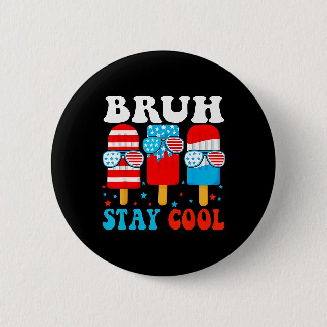 Bruh Stay Cool 4. Juli Popsicle Jungen Männer USA  Button (Vorderseite)