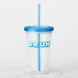 "BRUH" STRAW CUP ACRYLTRINKBECHER