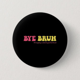 Bruh Teachers Groovy Happy letzten Tag der Schule  Button