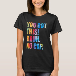 Bruh Testtag Lehrer Ihr schafft das Bruh Nein T-Shirt