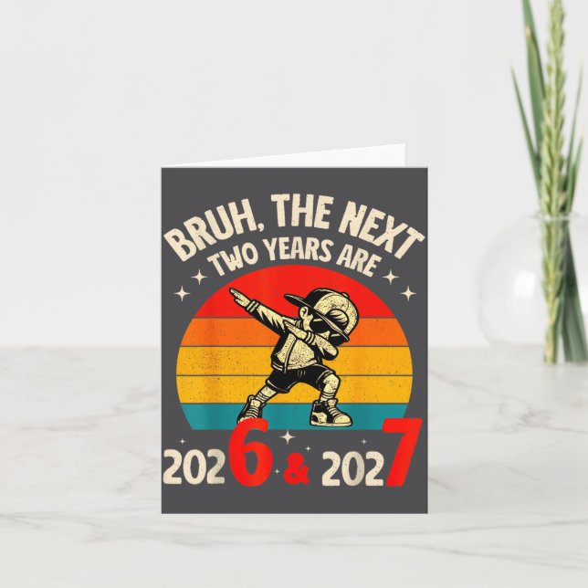 Bruh The Next Two Year Are 2026 2027 Funny 67 Meme Karte (Vorderseite)
