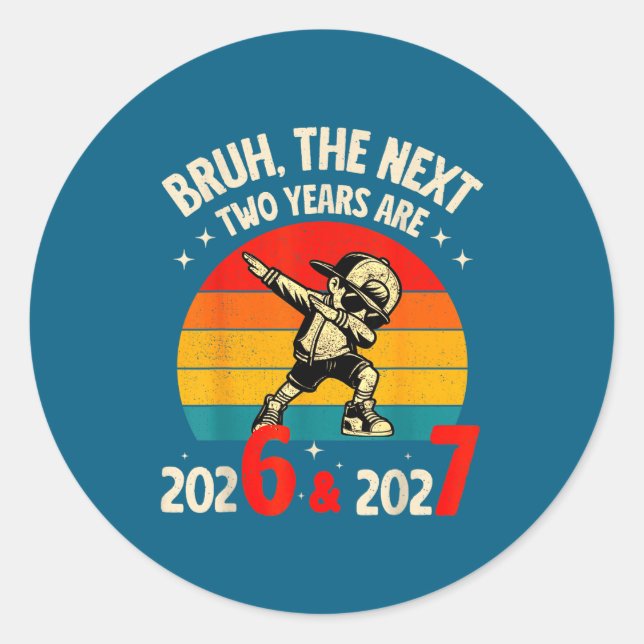 Bruh The Next Two Year Are 2026 2027 Funny 67 Meme Runder Aufkleber (Vorderseite)