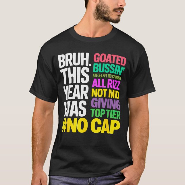 Bruh This Year Was Goated No Cap All Rizz_ Funny G T-Shirt (Vorderseite)