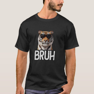 Bruh Tiger Funny Tiger Lover Meme lover T-Shirt