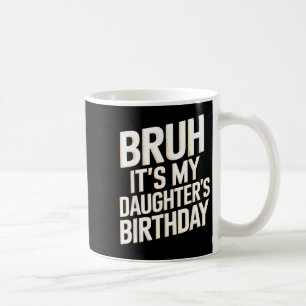 Bruh Tochter Geburtstag lustige Mutter Vater Gebur Kaffeetasse