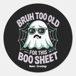 Bruh Too Old for This Boo Sheet Funny Halloween  Runder Aufkleber