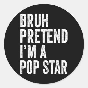 Bruh tut so, als wäre ich ein Pop Star Matching Co Runder Aufkleber
