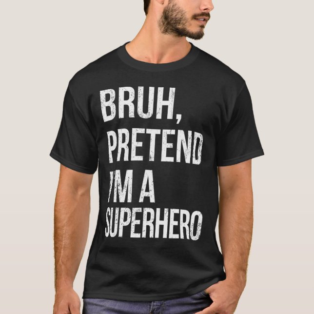 Bruh tut so, als wäre ich ein Superhelden Hallowee T-Shirt (Vorderseite)