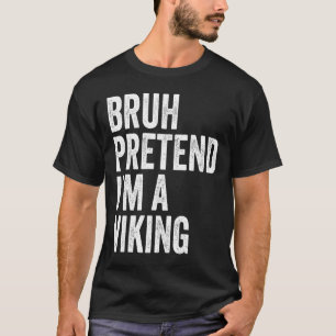 Bruh tut so, als wäre ich ein Wikinger-Matching-Ko T-Shirt
