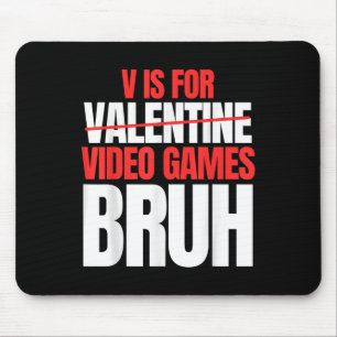 Bruh V ist für Videospiele Valentinstag Kinderjung Mousepad