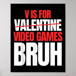 Bruh V ist für Videospiele Valentinstag Kinderjung Poster