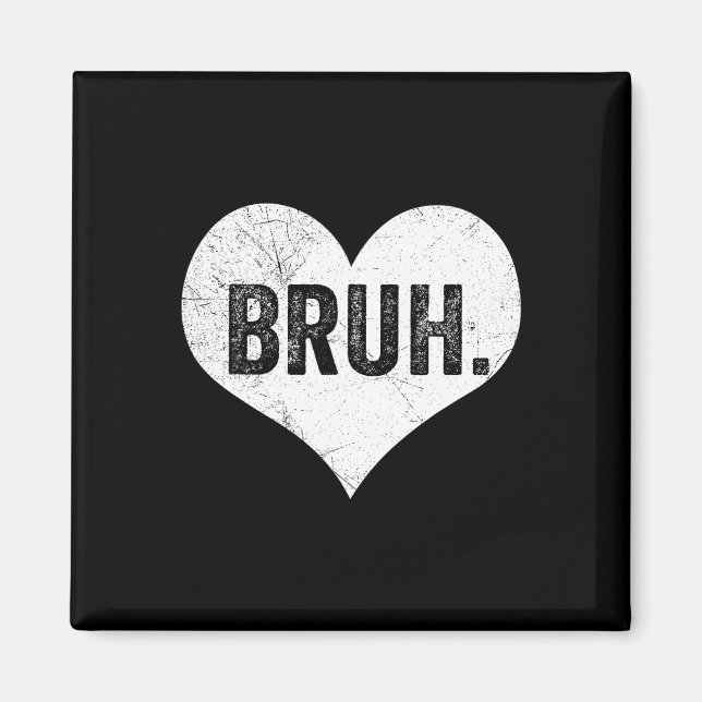 Bruh Valentine Meme Funny Sprichwort Bro Begrüßung Magnet (Vorne)