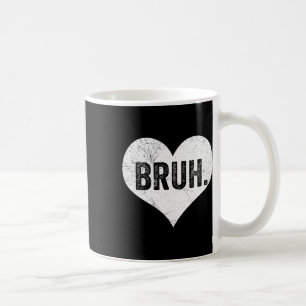 Bruh Valentinsgruß Meme Lustiger Spruch Bro Gruß T Kaffeetasse