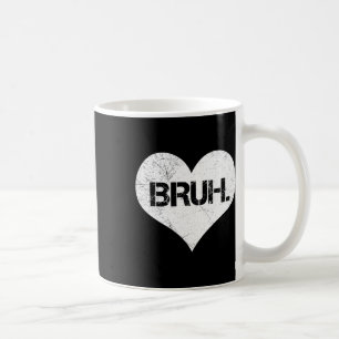 Bruh Valentinsgruß Meme Lustiger Spruch Bro Gruß T Kaffeetasse