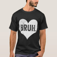 Bruh Valentinsgruß Meme Lustiger Spruch Bro Gruß T