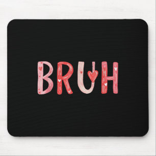 Bruh Valentinstag Heart Spaß Meme Men Women Gra Mousepad
