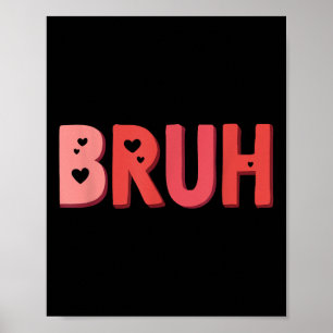 Bruh Valentinstag Heart Spaß Meme Men Women Gra Poster