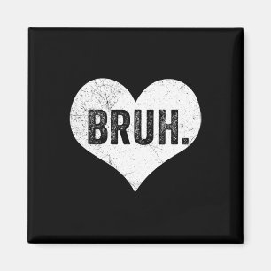 Bruh Valentinstag Meme Lustiger Spruch Bro Gruß Te Magnet