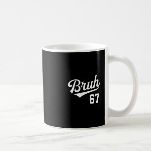 Bruh Verkauf Stil Nummer 67 Sport Br Slang Meme Br Kaffeetasse