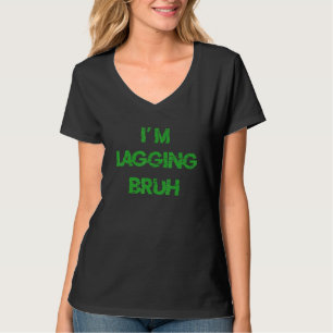 BRUH Video Gamer Slang I'M LAGGING BROTHER Meme T-Shirt