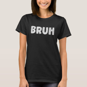 BRUH Video Gamer Slang Meme Gaming Men Boys T-Shirt